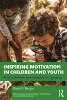 David A. Bergin - Inspiring Motivation in Children and Youth