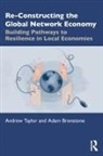 Adam Bronstone, Bronstone Adam, Andrew Taylor, Andrew (University of Sheffield) Bronstone Taylor, Andrew Bronstone Taylor, Taylor Andrew - Re-Constructing the Global Network Economy