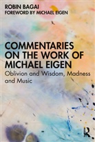 Robin Bagai - Commentaries on the Work of Michael Eigen