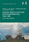 Kjetil Zetterlund Fallan, Kjetil Fallan, Fallan Kjetil, Anders V. Munch, Munch Anders V., Christina Zetterlund - Nordic Design Cultures in Transformation, 19601980