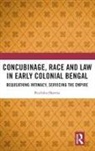 Ruchika Sharma, Ruchika (University of Delhi Sharma, Sharma Ruchika - Concubinage, Race and Law in Early Colonial Bengal