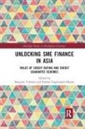 Naoyuki (Keio University Yoshino, Naoyuki Taghizadeh-Hesary Yoshino, Farhad Taghizadeh-hesary, Taghizadeh-Hesary Farhad, Naoyuki Yoshino, Yoshino Naoyuki - Unlocking Sme Finance in Asia