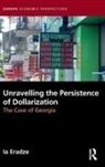 Ia Eradze - Unravelling the Persistence of Dollarization