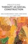 Pedro Martins, Sheila McNamee, Sheila Rasera Mcnamee, McNamee Sheila, Emerson F Rasera, Emerson F F Rasera... - Practicing Therapy As Social Construction