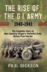 Paul Dickson - Rise of the G.i. Army, 1940-1941
