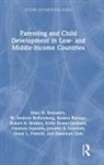 Andrea Bizzego, Marc H. Bornstein, Marc H. (Unicef and Institute for Fisca Bornstein, Robert H. Bradley, Bradley Robert H., Kirby Deater-Deckard... - Parenting and Child Development in Low- And Middle-Income Countries