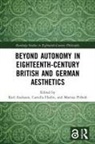 Karl Flodin Axelsson, Karl Axelsson, Camilla Flodin, Mattias Pirholt, Pirholt Mattias - Beyond Autonomy in Eighteenth-Century British and German Aesthetics