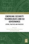 Antonio Csernatoni Calcara, Antonio Calcara, Raluca Csernatoni, Chantal Lavallée - Emerging Security Technologies and Eu Governance