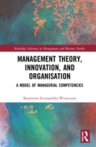 Katarzyna Szczepanska-Woszczyna, Katarzyna Szczepańska-Woszczyna - Management Theory, Innovation, and Organisation