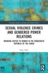 Bilge Sahin, Bilge (Soas University of London Sahin - Sexual Violence Crimes and Gendered Power Relations