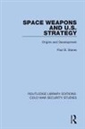 Paul B Stares, Paul B. Stares, Stares Paul B. - Space Weapons and U.s. Strategy