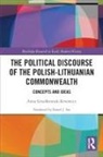 Anna (Polish Academy of Scie Grzeskowiak-Krwawicz, Anna Grześkowiak-Krwawicz - Political Discourse of the Polish-Lithuanian Commonwealth