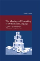 Anselm Küsters - The Making and Unmaking of Ordoliberal Language