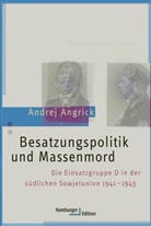 Andrej Angrick, Andrej (Dr.) Angrick - Besatzungspolitik und Massenmord