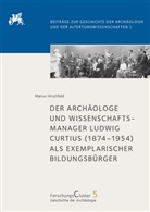 Marius Hirschfeld - Der Archäologe und Wissenschaftsmanager Ludwig Curtius (1874-1954) als exemplarischer Bildungsbürger