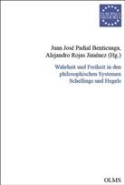Juan José Padial Benicuaga, Juan José Padial Benicuaga, Rojas Jiménez, Alejandro Rojas Jiménez - Wahrheit und Freiheit in den philosophischen Systemen Schellings und Hegels
