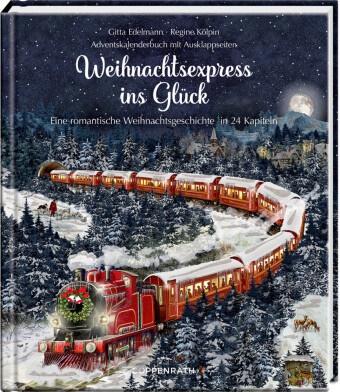 Gitta Edelmann, Regine Kölpin, Barbara Behr - Weihnachtsexpress ins Glück - Eine romantische Weihnachtsgeschichte in 24 Kapiteln, Adventskalenderbuch mit Ausklappseiten: Eine neue Geschichte vom erfolgreichen Team hinter "Briefe für dich",