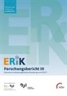 Ebru Balaban-Feldens, Ma Brusis, Martin Brusis, Janette Buchmann, Doris Drexl, Christian Guck... - ERiK-Forschungsbericht III