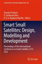 D V a Raghava Murthy, D. V. A. Raghava Murthy, Chander Prakash, V Sambasiva Rao, V. Sambasiva Rao, V Sambasiva Rao... - Smart Small Satellites: Design, Modelling and Development