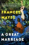 Frances Mayes - A Great Marriage : A Novel