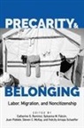 Catherine S. Ramirez, Catherine S. Falcon Ramirez, Catherine S Ram&iacute;rez, Sylvanna M. Falcon, Sylvanna M Falc&oacute;n, Sylvanna M. Falc&oacute;n... - Precarity and Belonging