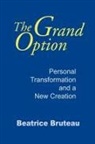 Beatrice Bruteau - Grand Option, the