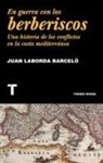Juan Laborda Barceló - En guerra con los berberiscos : una historia de los conflictos en la costa mediterránea