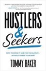Tommy Baker - Hustlers and Seekers: How to Crush It and Find Fulfillment—Without Losing Your Mind