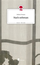 Sabine Fromm - Nach nebenan. Life is a Story - story.one