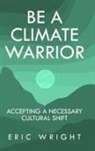 Eric Wright - Be a Climate Warrior