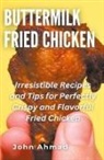 John Ahmad - Buttermilk Fried Chicken