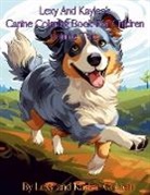 Lexy A Golden, Angel S Gato - Lexy And Kaylee's Canine Coloring Book For Children Volume Two