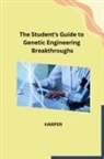 Harper - The Student's Guide to Genetic Engineering Breakthroughs