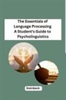 Steinbeck - The Essentials of Language Processing A Student's Guide to Psycholinguistics