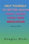 Douglas Hicks - Help Yourself to Better Health While Taking Long Term Medication