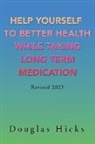 Douglas Hicks - Help Yourself to Better Health While Taking Long Term Medication