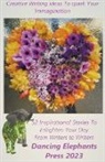 Lorena Avila Jaimes, Gabriella K¿rösi, Preeti Singh - Creative Writing Ideas To Spark Your Imagination