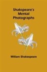 William Shakespeare - Shakspeare's Mental Photographs