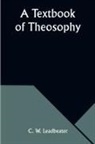 C. W. Leadbeater - A Textbook of Theosophy