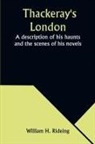 William H. Rideing - Thackeray's London