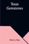 Elbert A. King - Texas Gemstones