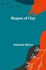 Ambrose Bierce - Shapes of Clay
