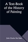 John Charles Dyke - A Text-Book of the History of Painting