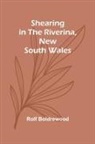 Rolf Boldrewood - Shearing in the Riverina, New South Wales