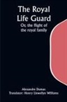 Alexandre Dumas - The Royal Life Guard; Or, the flight of the royal family; A historical romance of the suppression of the French monarchy