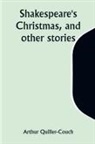 Arthur Quiller-Couch - Shakespeare's Christmas, and other stories