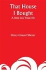 Henry Edward Warner - That House I Bought