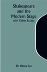 Sidney Lee - Shakespeare and the Modern Stage; with Other Essays