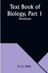 H. G. Wells - Text Book of Biology, Part 1