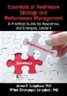 Tiffany Champagne-Langabeer, James R Langabeer, James R. Langabeer, Langabeer James R. - Essentials of Healthcare Strategy and Performance Management